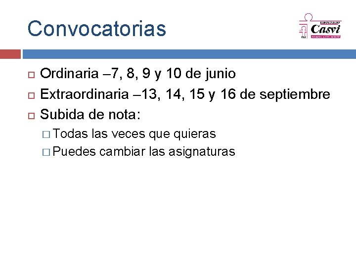 Convocatorias Ordinaria – 7, 8, 9 y 10 de junio Extraordinaria – 13, 14,