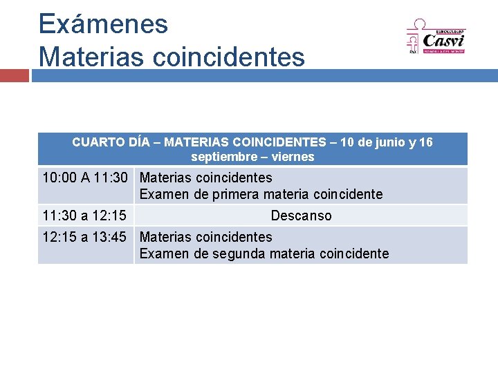 Exámenes Materias coincidentes CUARTO DÍA – MATERIAS COINCIDENTES – 10 de junio y 16