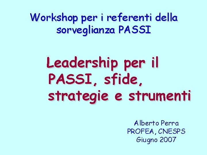Workshop per i referenti della sorveglianza PASSI Leadership per il PASSI, sfide, strategie e