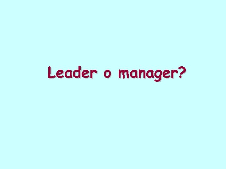 Leader o manager? 