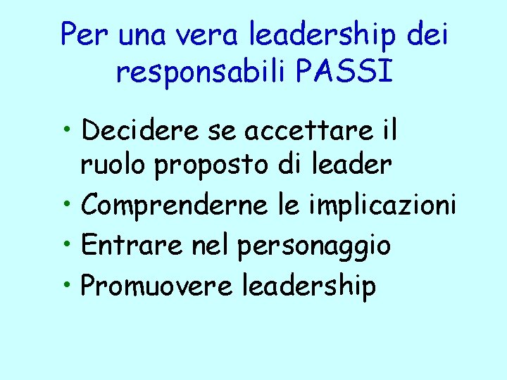 Per una vera leadership dei responsabili PASSI • Decidere se accettare il ruolo proposto