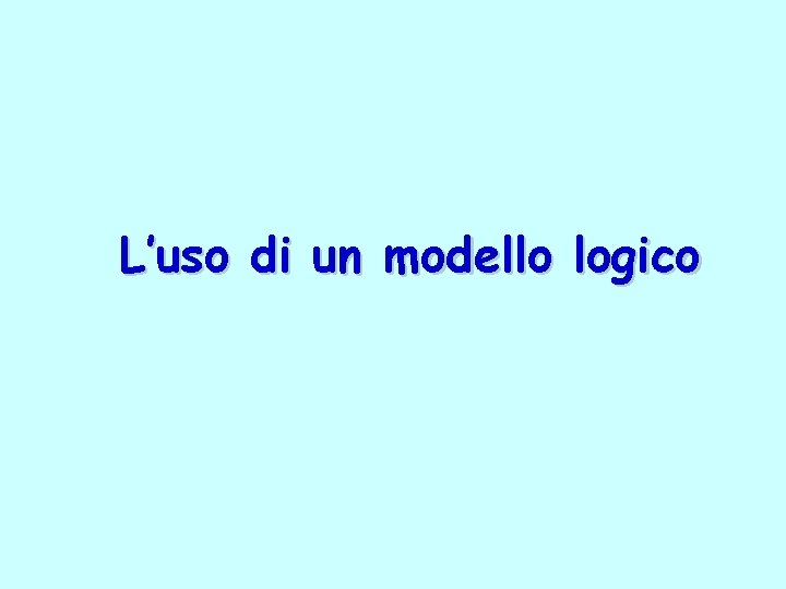 L’uso di un modello logico 