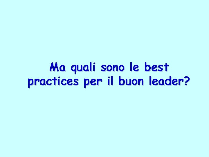 Ma quali sono le best practices per il buon leader? 