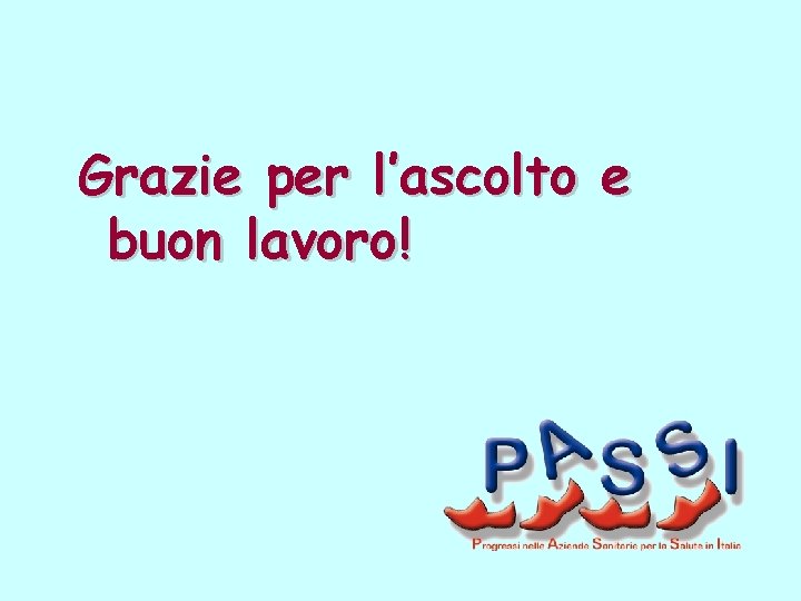 Grazie per l’ascolto e buon lavoro! 