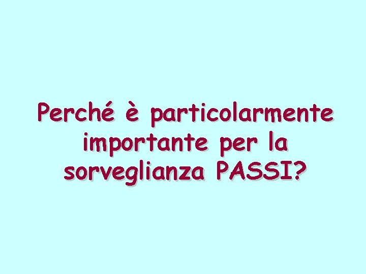 Perché è particolarmente importante per la sorveglianza PASSI? 