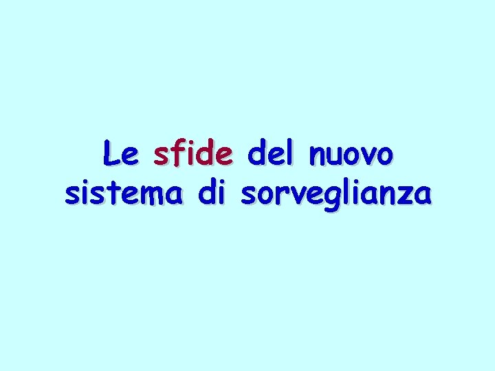 Le sfide del nuovo sistema di sorveglianza 