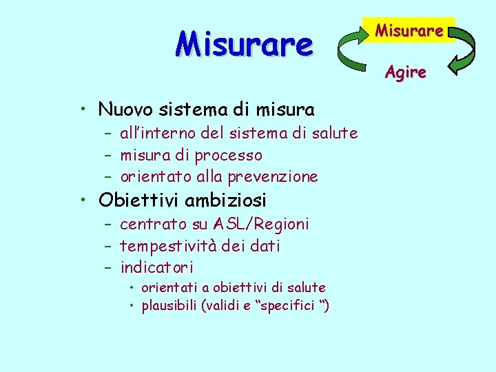 Misurare • Nuovo sistema di misura – all’interno del sistema di salute – misura