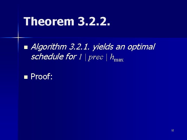 Theorem 3. 2. 2. n n Algorithm 3. 2. 1. yields an optimal schedule Theorem 3. 2. 2. n n Algorithm 3. 2. 1. yields an optimal schedule