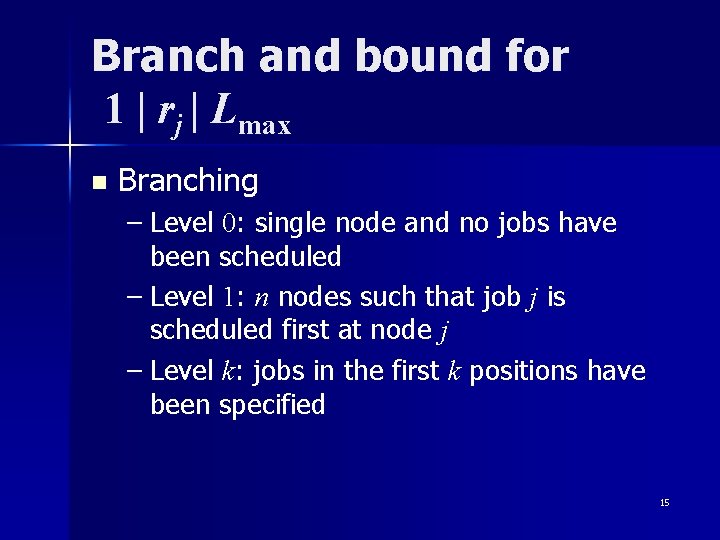 Branch and bound for 1 | rj | Lmax n Branching – Level 0: Branch and bound for 1 | rj | Lmax n Branching – Level 0: