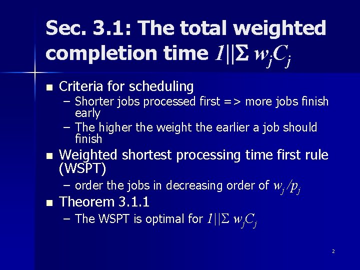 Sec. 3. 1: The total weighted completion time 1||S wj. Cj n Criteria for Sec. 3. 1: The total weighted completion time 1||S wj. Cj n Criteria for