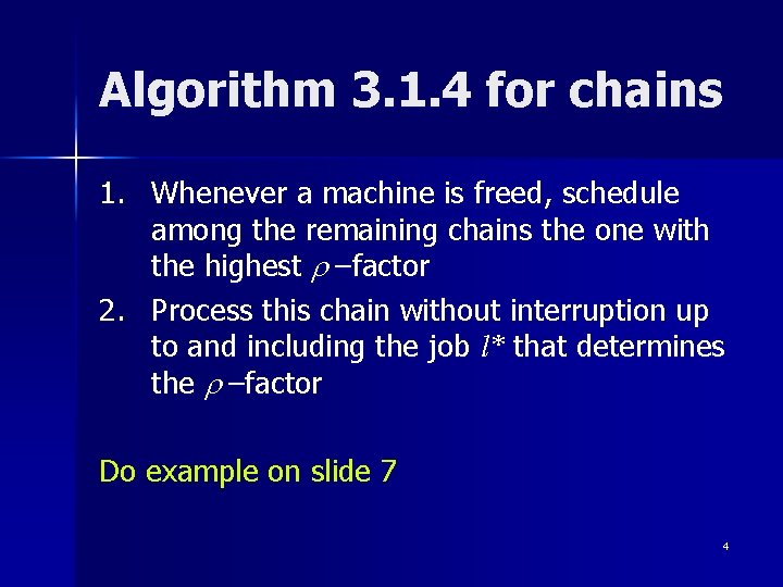 Algorithm 3. 1. 4 for chains 1. Whenever a machine is freed, schedule among Algorithm 3. 1. 4 for chains 1. Whenever a machine is freed, schedule among
