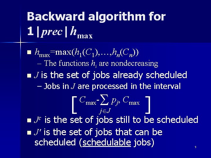 Backward algorithm for 1|prec|hmax n hmax=max(h 1(C 1), …, hn(Cn)) – The functions hi Backward algorithm for 1|prec|hmax n hmax=max(h 1(C 1), …, hn(Cn)) – The functions hi