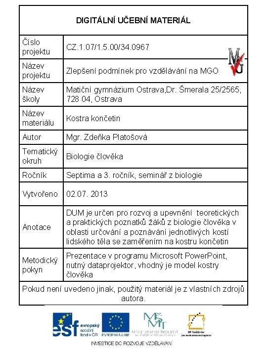 DIGITÁLNÍ UČEBNÍ MATERIÁL Číslo projektu CZ. 1. 07/1. 5. 00/34. 0967 Název projektu Zlepšení