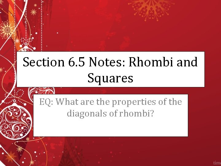 Section 6. 5 Notes: Rhombi and Squares EQ: What are the properties of the