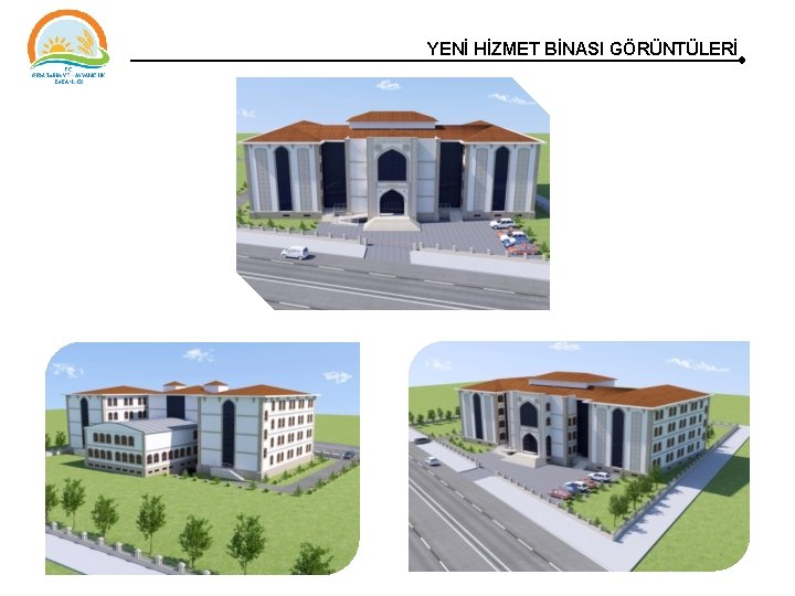 YENİ HİZMET BİNASI GÖRÜNTÜLERİ YENİ HİZMET BİNASI GÖRÜNTÜLERİ
