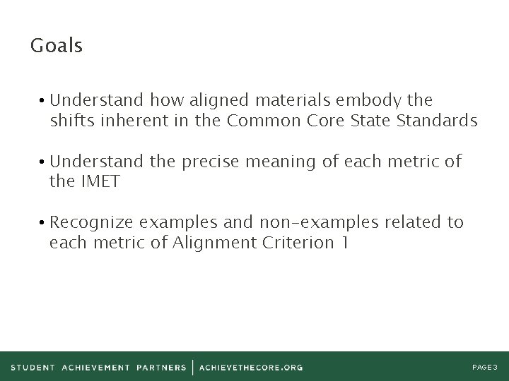 Goals • Understand how aligned materials embody the shifts inherent in the Common Core