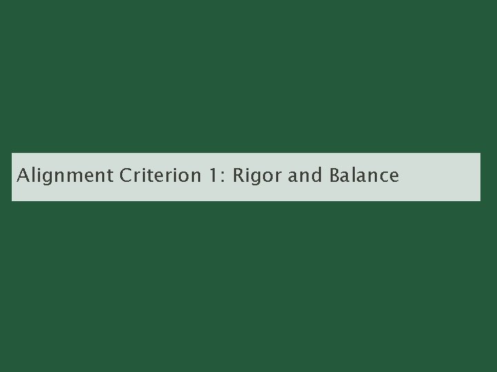 Alignment Criterion 1: Rigor and Balance 