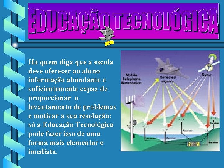  Há quem diga que a escola deve oferecer ao aluno informação abundante e