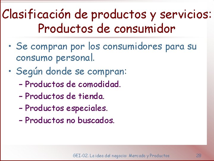 Clasificación de productos y servicios: Productos de consumidor • Se compran por los consumidores