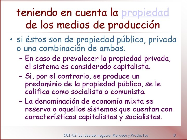 teniendo en cuenta la propiedad de los medios de producción • si éstos son