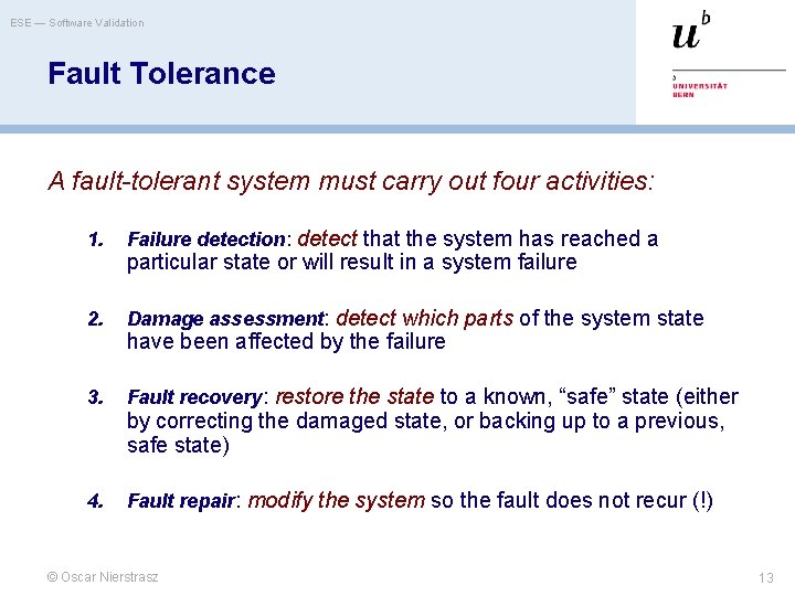 ESE — Software Validation Fault Tolerance A fault-tolerant system must carry out four activities: