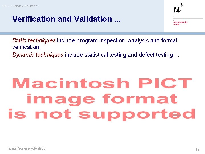 ESE — Software Validation Verification and Validation. . . Static techniques include program inspection,