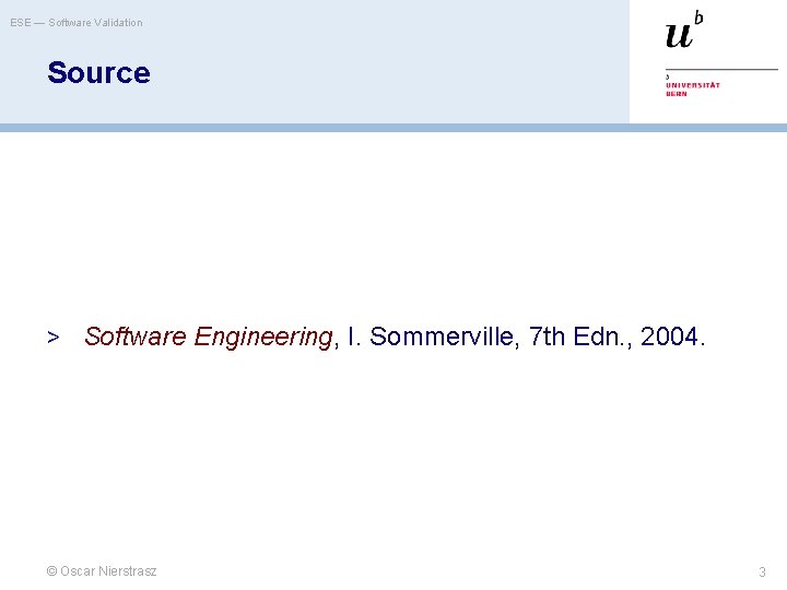 ESE — Software Validation Source > Software Engineering, I. Sommerville, 7 th Edn. ,