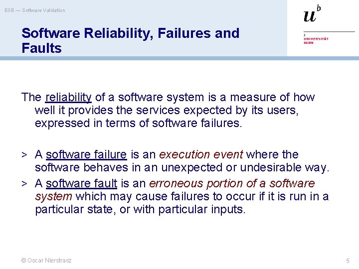 ESE — Software Validation Software Reliability, Failures and Faults The reliability of a software