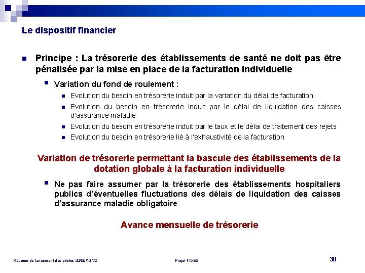 Le dispositif financier n Principe : La trésorerie des établissements de santé ne doit