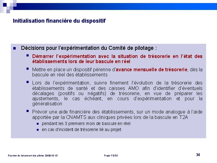 Initialisation financière du dispositif n Décisions pour l’expérimentation du Comité de pilotage : §