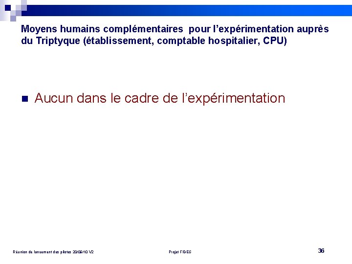 Moyens humains complémentaires pour l’expérimentation auprès du Triptyque (établissement, comptable hospitalier, CPU) n Aucun