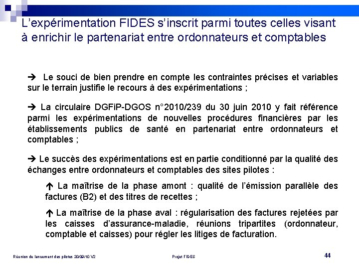 L’expérimentation FIDES s’inscrit parmi toutes celles visant à enrichir le partenariat entre ordonnateurs et