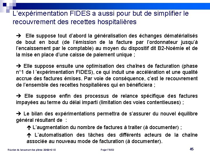 L’expérimentation FIDES a aussi pour but de simplifier le recouvrement des recettes hospitalières Elle