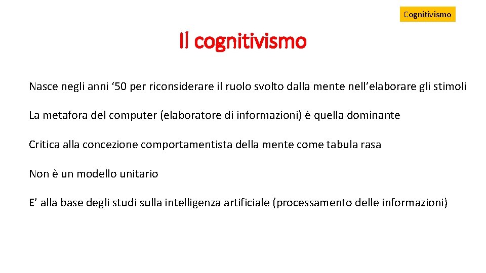 Cognitivismo Il cognitivismo Nasce negli anni ‘ 50 per riconsiderare il ruolo svolto dalla