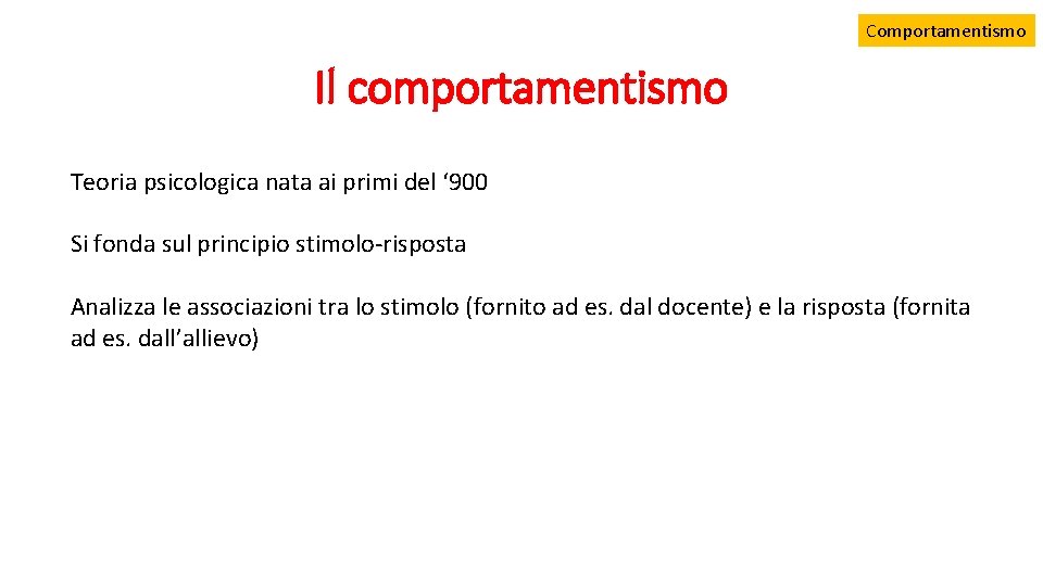 Comportamentismo Il comportamentismo Teoria psicologica nata ai primi del ‘ 900 Si fonda sul