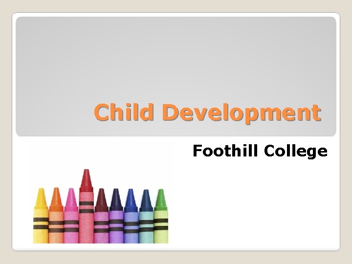 Child Development Foothill College Child Development Foothill College