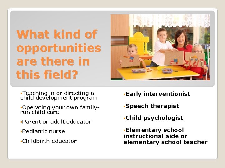 What kind of opportunities are there in this field? §Teaching in or directing a What kind of opportunities are there in this field? §Teaching in or directing a