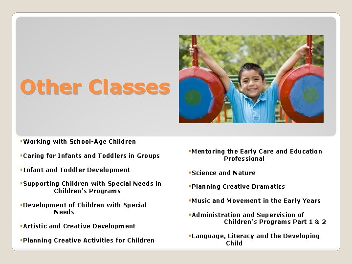 Other Classes §Working with School-Age Children §Caring for Infants and Toddlers in Groups §Mentoring Other Classes §Working with School-Age Children §Caring for Infants and Toddlers in Groups §Mentoring