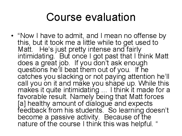 Course evaluation • “Now I have to admit, and I mean no offense by