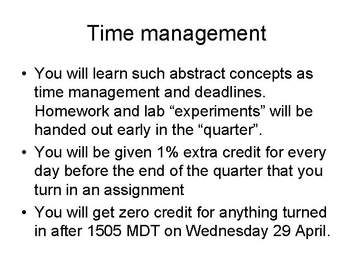 Time management • You will learn such abstract concepts as time management and deadlines.
