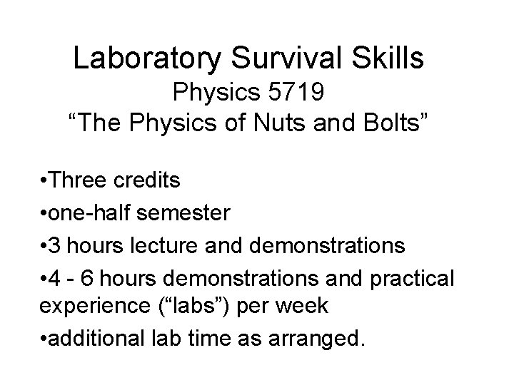 Laboratory Survival Skills Physics 5719 “The Physics of Nuts and Bolts” • Three credits