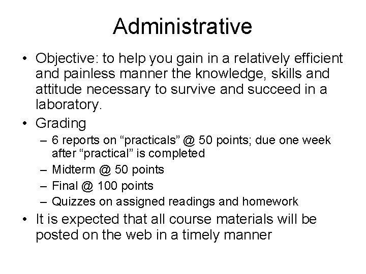 Administrative • Objective: to help you gain in a relatively efficient and painless manner