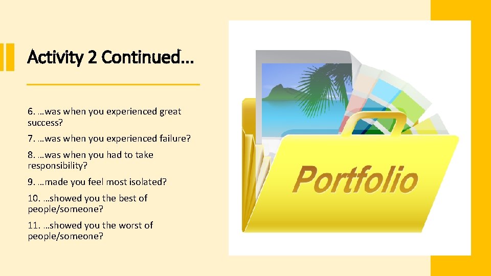 Activity 2 Continued. . . 6. …was when you experienced great success? 7. …was