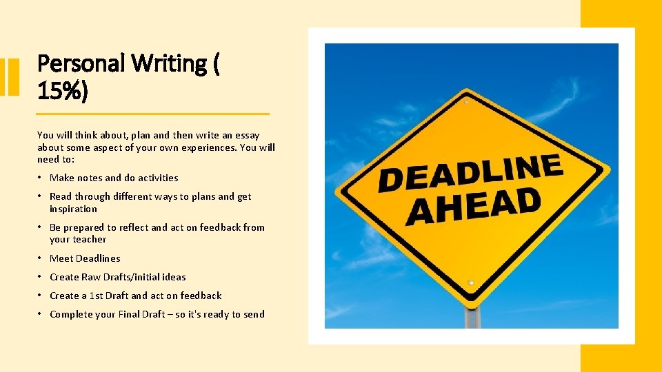 Personal Writing ( 15%) You will think about, plan and then write an essay