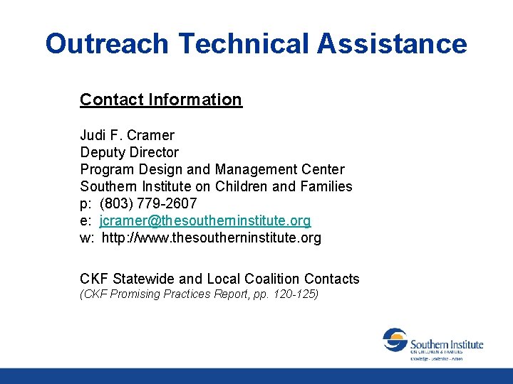 Outreach Technical Assistance Contact Information Judi F. Cramer Deputy Director Program Design and Management