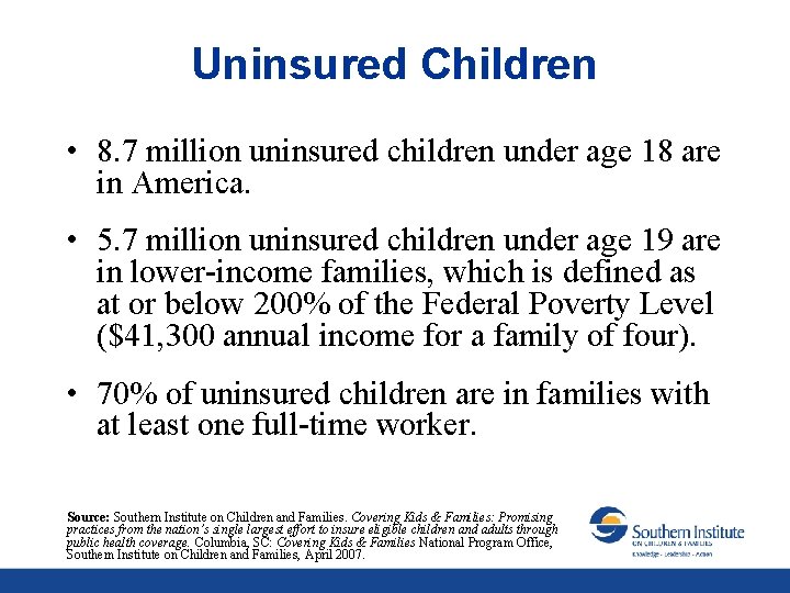 Uninsured Children • 8. 7 million uninsured children under age 18 are in America.