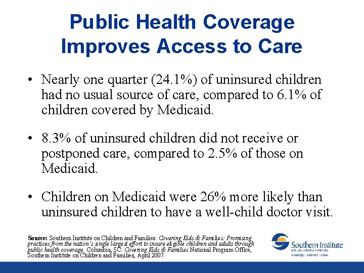 Public Health Coverage Improves Access to Care • Nearly one quarter (24. 1%) of