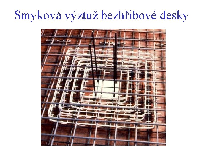 Smyková výztuž bezhřibové desky Smyková výztuž bezhřibové desky