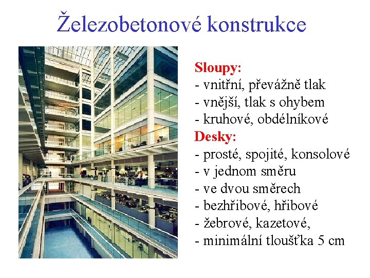 Železobetonové konstrukce Sloupy: - vnitřní, převážně tlak - vnější, tlak s ohybem - kruhové, Železobetonové konstrukce Sloupy: - vnitřní, převážně tlak - vnější, tlak s ohybem - kruhové,