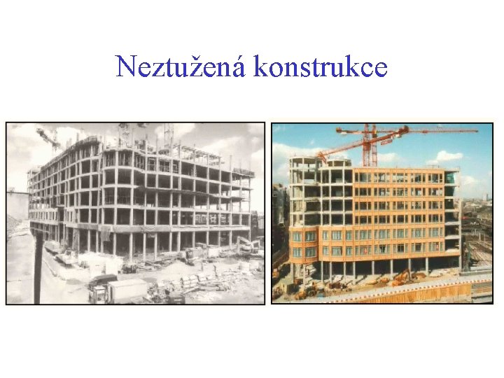 Neztužená konstrukce Neztužená konstrukce